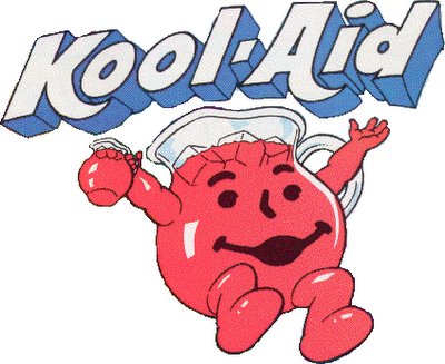 Who's been drinking some Kool-Aid here?